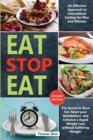 Eat Stop Eat : An Effective Approach to Intermittent Fasting for Men and Women - The Secret to Burn Fat, Reset your Metabolism, and Enhance a Rapid Weight Loss without Suffering Hunger (Second Edition - Book