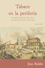 Tobaco en la periferia : El complejo agro-industrial cubano y su movimiento obrero 1860-1959 - Book