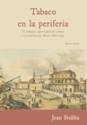 Tobaco en la periferia : El complejo agro-industrial cubano y su movimiento obrero 1860-1959 - Book