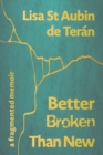 Better Broken Than New : A Fragmented Memoir - Book
