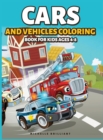Cars and Vehicles Coloring Book for Kids Ages 4-8 : 50 images of cars, motorcycles, trucks, bulldozers, planes, boats that will entertain children and engage them in creative and relaxing activities - Book