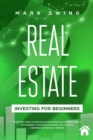 Real Estate Investing for Beginners : QuickStart Guide to Creating Passive Income and Growing Wealth with Property Investing Strategies. How to Create a Business for Financial Freedom. - Book