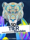 50 Tier-Mandalas : Anti-Stress-Malbuch fur Erwachsene - 50 Animal Mandalas (German version) - Book