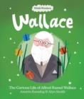 Welsh Wonders: Wallace - The Curious Life of Alfred Russel Wallace - Book