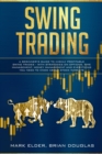Swing Trading : A Beginner's Guide to Highly Profitable Swing Trades - with Strategies on Options, Time Management, Money Management and Everything You Need to Know about Stock Markets - Book