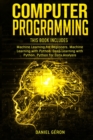 Computer Programming : 4 manuscript: Machine Learning for Beginners, Machine Learning with Python, Deep Learning with Python, Python for Data Analysis - Book