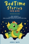 Bedtime Stories For Kids : this book includes: Book 1 and Book 2: A complete collection of stories (fairies, adventures, unicorns, etc.) to put your child to sleep. - Book