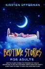 Bedtime Stories for Adults : Restful sleep stories for stressed out adults, meditations to healing your brain, mindfulness for anxiety. Everything you need to have a relaxing deep sleep - Book