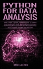 Python For Data Analysis : The Crash Course for Beginners to Learn the Basics of Data Analysis with Python, Database Management and Programming with Pandas, NumPy and Ipython - Book