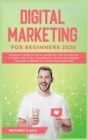 Digital Marketing for Beginners 2020 : Intensive Course on Digital Marketing That Allows You to Learn How to Sell your Product or Propose Yourself to Major Companies as a Social Media Manager - Book