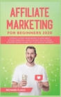 Affiliate Marketing for Beginners 2020 : Intensive Course for Beginners to Learn About Affiliate Marketing. Learn In 30 Days How to Create Your First Passive Income with This Fantastic Business! - Book