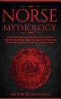 Norse Mythology : Captivating Stories & Timeless Tales Of Norse Folklore. The Myths, Sagas & Legends of The Gods, Immortals, Magical Creatures, Vikings & More - Book