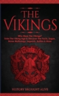 The Vikings : Who Were The Vikings? Enter The Viking Age & Discover The Facts, Sagas, Norse Mythology, Legends, Battles & More - Book