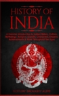 History of India : A Concise Introduction to Indian History, Culture, Mythology, Religion, Gandhi, Characters, Empires, Achievements & More Throughout The Ages - Book