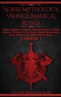 Norse Mythology, Vikings, Magic & Runes : Stories, Legends & Timeless Tales From Norse & Viking Folklore + A Guide To The Rituals, Spells & Meanings of ... Elder Futhark Runes: 3 books (3 books in 1): - Book