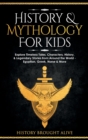 History & Mythology For Kids : Explore Timeless Tales, Characters, History, & Legendary Stories from Around the World - Egyptian, Greek, Norse & More: 4 books - Book