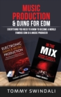 Music Production & DJing for EDM : Everything You Need To Know To Become A World Famous EDM DJ & Music Producer (Two Book Bundle) - Book