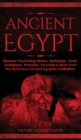 Ancient Egypt : Discover Fascinating History, Mythology, Gods, Goddesses, Pharaohs, Pyramids & More From The Mysterious Ancient Egyptian Civilisation - Book