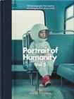 Portrait Of Humanity Vol 5 : 200 photographs that capture the changing face of our world - Book