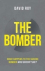 The Bomber : What happens to the suicide bomber who doesn't die? - Book