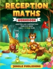 Reception Maths Workbook : Addition and Subtraction Practice Book for 4 - 5 Year Olds - Book