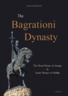 The Bagrationi Dynasty : The Royal House of Georgia & Lesser Houses of Nobility - Book
