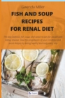 Fish and Soup Recipes for Renal Diet : The best seafood, fish, soup, and salad recipes for people with kidney disease. Slow the progression of your condition and avoid dialysis by eating healthy and t - Book