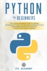 Python for Beginners : The Ultimate Beginner's Guide to Learning the Basics of Python. Tips and Tricks to Master Python Programming Quickly with Practical Examples and Coding Language - Book