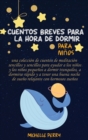 Cuentos breves para la hora de dormir para ninos : Una Coleccion de Cuentos Sencillos para Ayudar a los Ninos a Dormir Tranquilos y Relajados Escuchando Hermosas Historias de la Hora de Dormir - Book