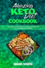 Amazing Keto Diet Cookbook : Tasty, Easy and Irresistible Low Carb and Gluten Free Keto Recipes to Lose Weight - Book