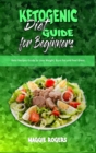 Ketogenic Diet Guide for Beginners : Keto Recipes Guide to Lose Weight, Burn Fat and Feel Great - Book