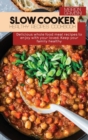 Slow Cooker Healthy Recipes Cookbook : Delicious whole food meal recipes to enjoy with your loved. Keep your family healthy - Book