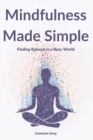 Mindfulness Made Simple : Finding Balance in a Busy World - Book