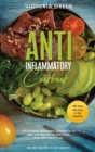 The Anti-Inflammatory Cookbook : The Ultimate Beginner's Cookbook to Heal the Immune System Using a 60-Days Meal Plan. 150 Easy Recipes to Eat Healthy - Book