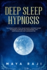 Deep Sleep Hypnosis : The Ultimate Guide to Fall Asleep Quickly. Discover the Best Techniques to Prevent and Cure Insomnia. Stop Overthinking and Start Sleeping Better. - Book