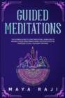 Guided Meditations : The Ultimate Guide to Start Meditating. Learn How to Manage Stress Using Mindfulness. Discover Effective Exercises to Heal Your Body and Mind. - Book