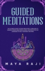 Guided Meditations : The Ultimate Guide to Start Meditating. Learn How to Manage Stress Using Mindfulness. Discover Effective Exercises to Heal Your Body and Mind. - Book