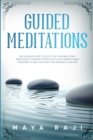 Guided Meditations : The Ultimate Guide to Declutter Your Mind. Start Meditating to Manage Stress and Follow Mindfulness Exercises to Heal Your Body and Enhance Your Life. - Book