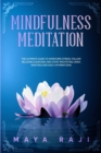 Mindfulness Meditation : The Ultimate Guide to Overcome Stress. Follow Relaxing Exercises and Start Meditating Using Mantras and Daily Affirmations. - Book