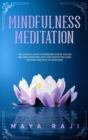 Mindfulness Meditation : The Ultimate Guide to Overcome Stress. Follow Relaxing Exercises and Start Meditating Using Mantras and Daily Affirmations. - Book