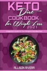 Keto Diet Cookbook for Weight Loss 2021 : A Beginner's Guide For Your Ketogenic Diet Meal Plan - Book