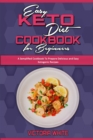Easy Keto Diet Cookbook for Beginners : A Semplified Cookbook To Prepare Delicious and Easy Ketogenic Recipes - Book