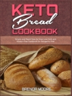 Keto Bread Cookbook : Simple and Rapid Step by Step Low-Carb and Gluten-Free Cookbook for Ketogenic Diet - Book
