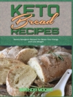 Keto Bread Recipes : Savory Ketogenic Recipes For Boost Your Energy and Lose Weight - Book