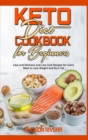 Keto Diet Cookbook for Beginners : Easy and Delicious and Low Carb Recipes for Every Meal to Lose Weight and Burn Fat - Book