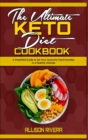 The Ultimate Keto Diet Cookbook : A Simplified Guide to Eat Your Favourite Food Everyday in a Healthy Lifestyle - Book