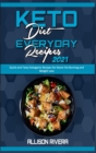 Keto Diet Everyday Recipes 2021 : Quick and Tasty Ketogenic Recipes for Boost Fat Burning and Weight Loss - Book