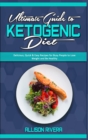 Ultimate Guide To Ketogenic Diet : Delicious, Quick & Easy Recipes for Busy People to Lose Weight and Be Healthy - Book