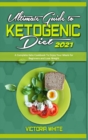 Ultimate Guide To Ketogenic Diet 2021 : A Complete Keto Cookbook To Enjoy Your Meals for Beginners and Lose Weight - Book