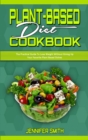 Plant Based Diet Cookbook : The Practical Guide To Lose Weight Without Giving Up Your Favorite Plant Based Dishes - Book